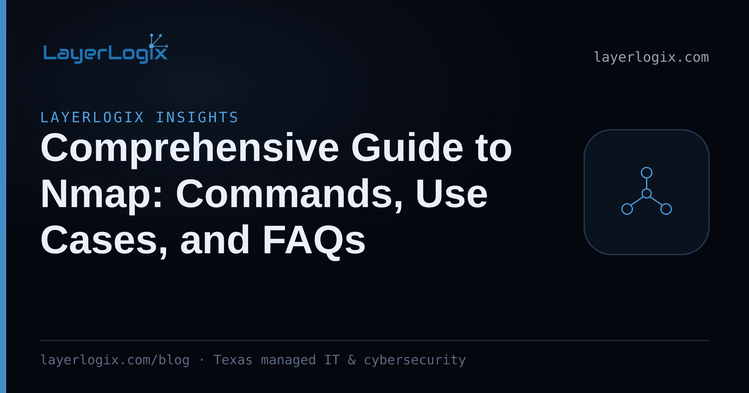 Comprehensive Guide to Nmap: Commands, Use Cases, and FAQs — LayerLogix Insights article cover card from LayerLogix, with a network topology icon