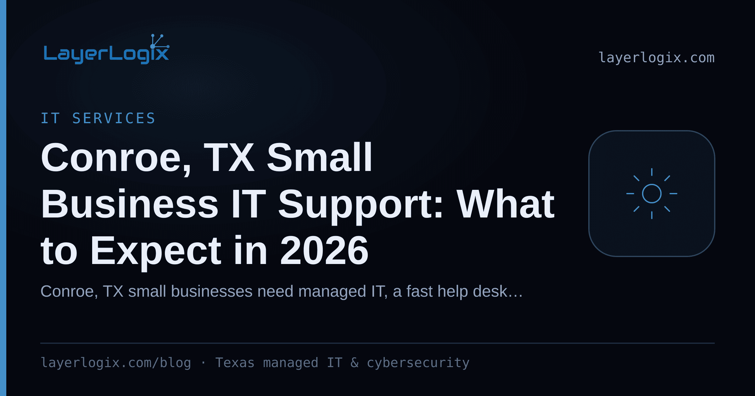 Conroe, TX Small Business IT Support: What to Expect in 2026 — IT Services article cover card from LayerLogix, with a managed service gear icon