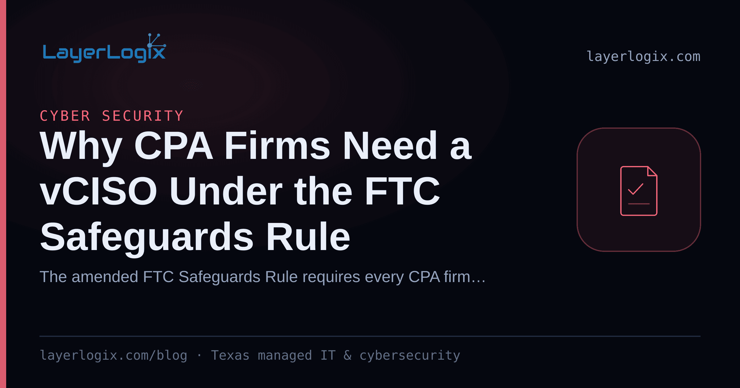 Why CPA Firms Need a vCISO Under the FTC Safeguards Rule — Cyber Security article cover card from LayerLogix, with a compliance checklist icon