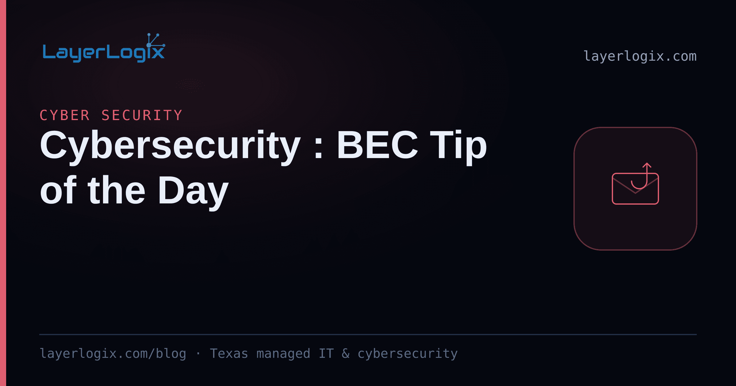 Cybersecurity : BEC Tip of the Day — Cyber Security article cover card from LayerLogix, with a phishing hook icon
