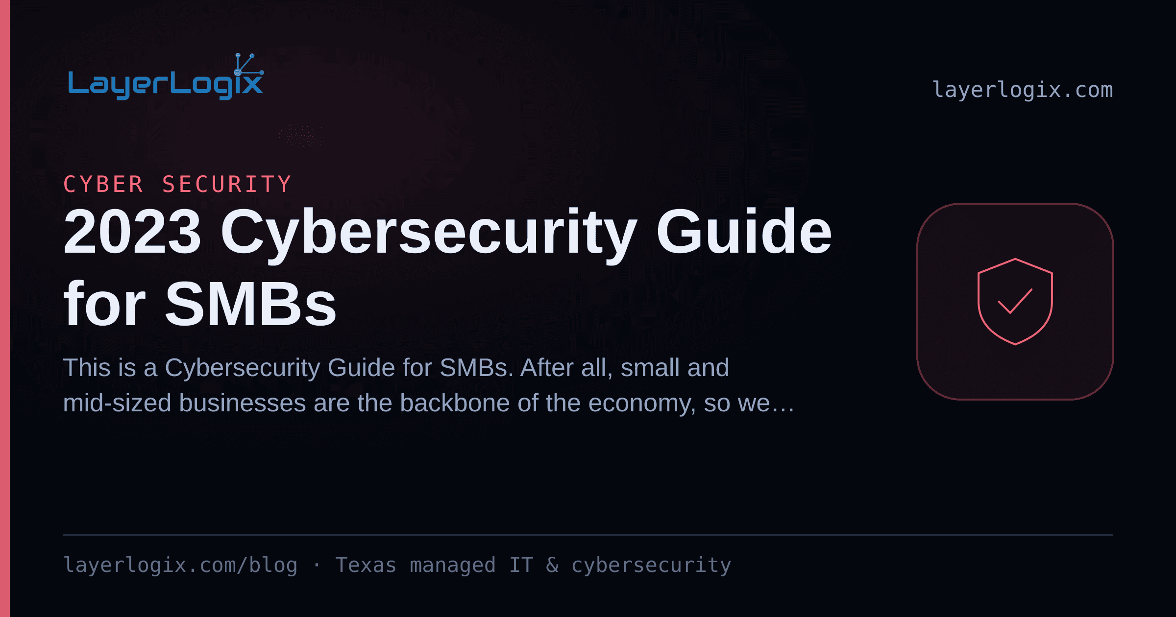 2023 Cybersecurity Guide for SMBs — Cyber Security article cover card from LayerLogix, with a shield icon
