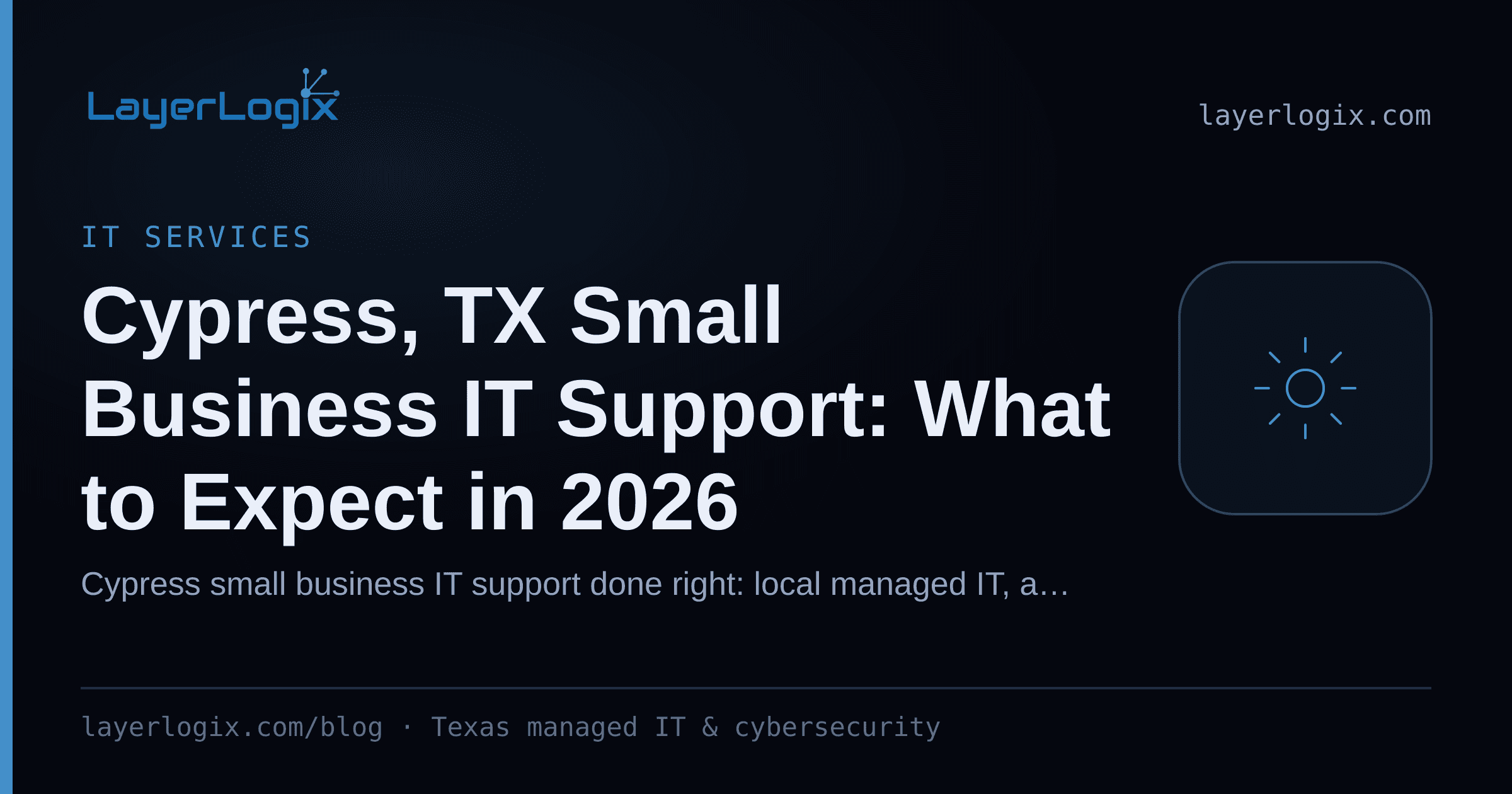 Cypress, TX Small Business IT Support: What to Expect in 2026 — IT Services article cover card from LayerLogix, with a managed service gear icon