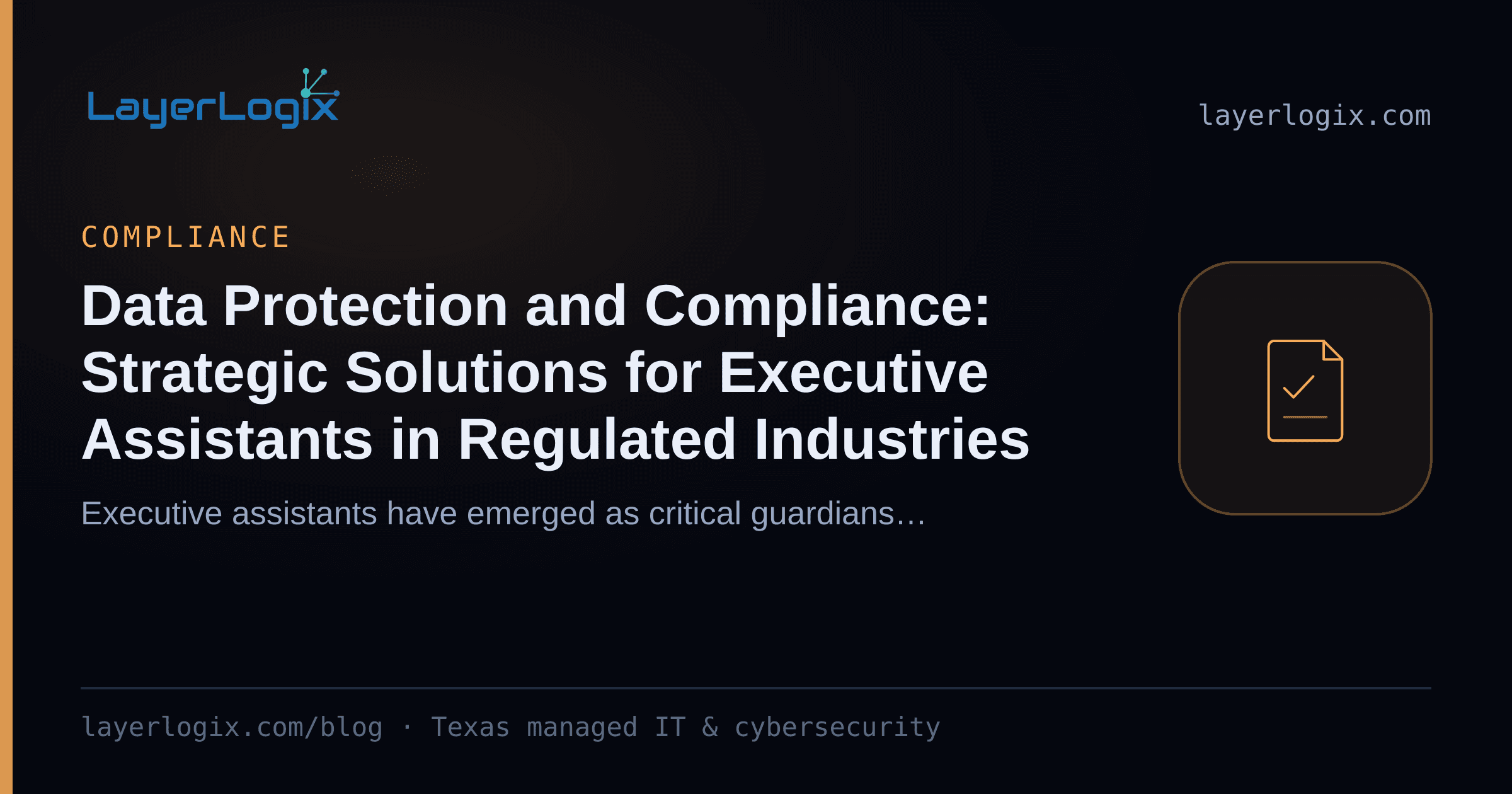 Data Protection and Compliance: Strategic Solutions for Executive Assistants in Regulated Industries — Compliance article cover card from LayerLogix, with a compliance checklist icon