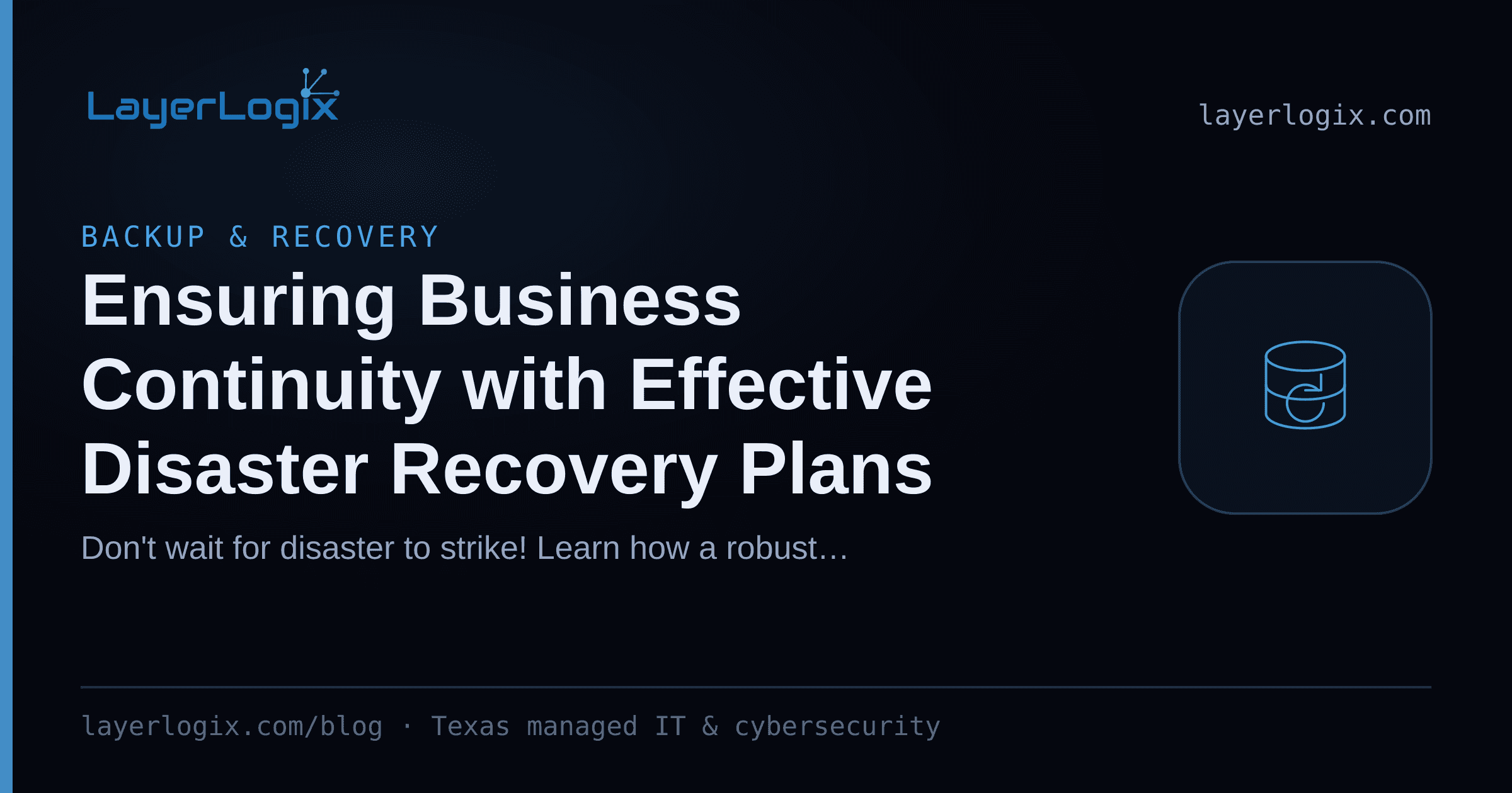 Ensuring Business Continuity with Effective Disaster Recovery Plans — Backup & Recovery article cover card from LayerLogix, with a backup restore icon
