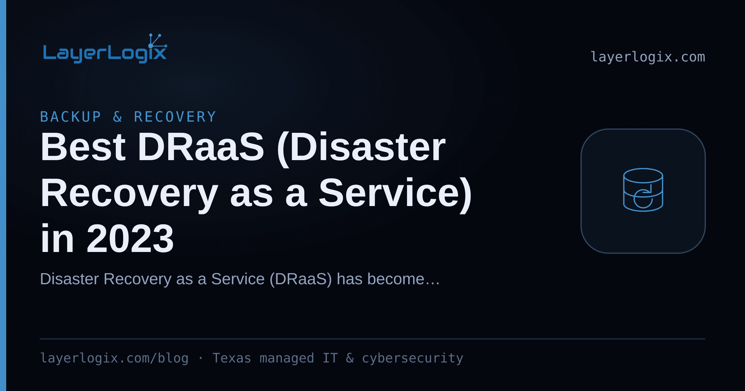 Best DRaaS (Disaster Recovery as a Service) in 2023 — Backup & Recovery article cover card from LayerLogix, with a backup restore icon