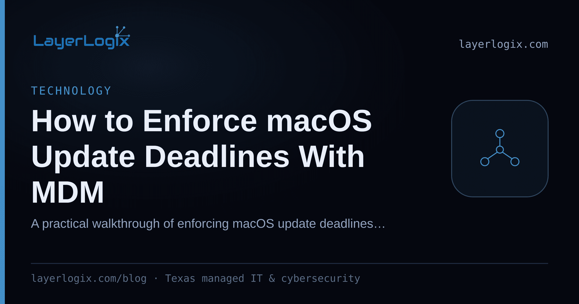 How to Enforce macOS Update Deadlines With MDM — Technology article cover card from LayerLogix, with a network topology icon