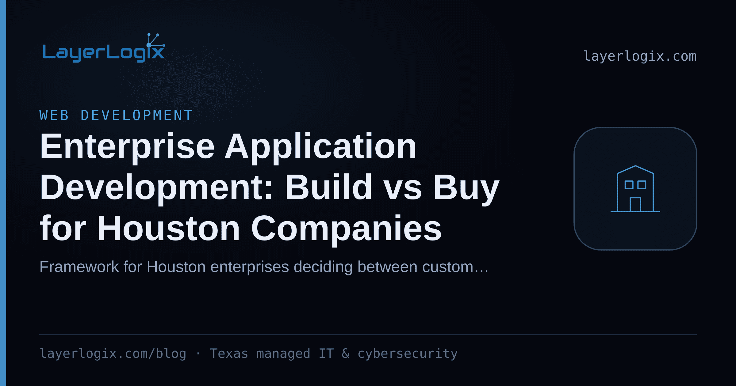 Enterprise Application Development: Build vs Buy for Houston Companies — Web Development article cover card from LayerLogix, with a office building icon