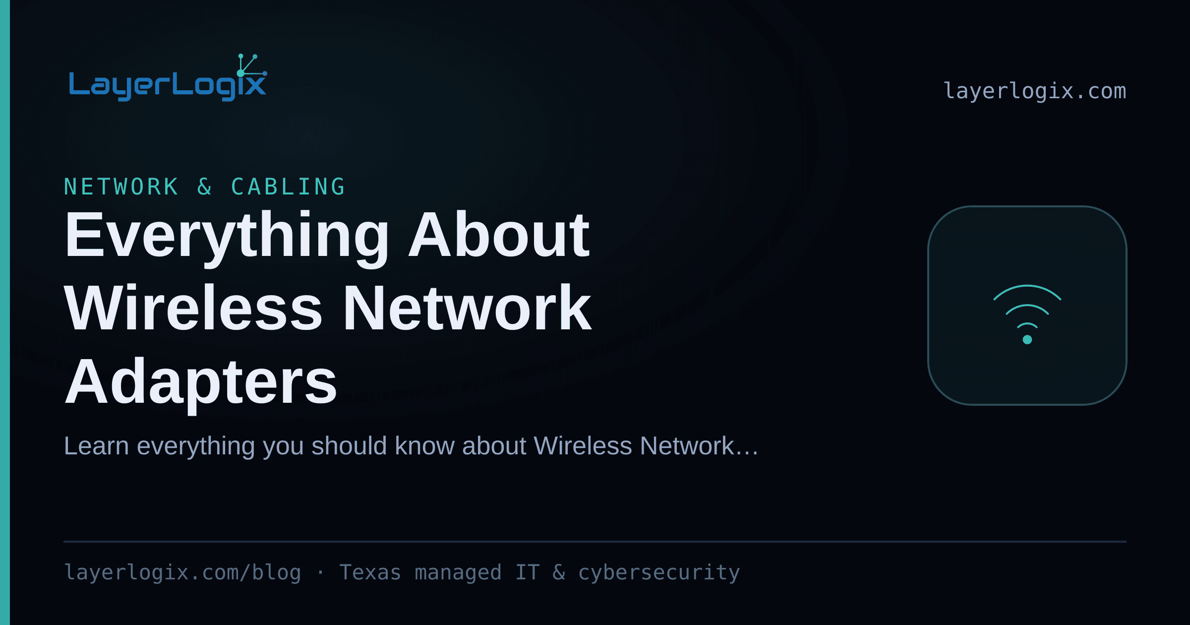 Everything About Wireless Network Adapters — Network & Cabling article cover card from LayerLogix, with a wireless signal icon