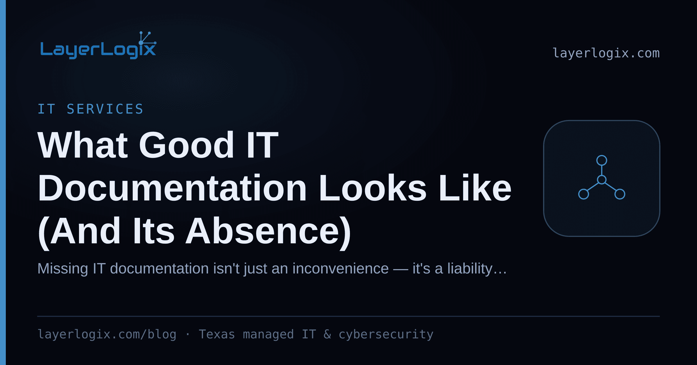 What Good IT Documentation Looks Like (And Its Absence) — IT Services article cover card from LayerLogix, with a network topology icon