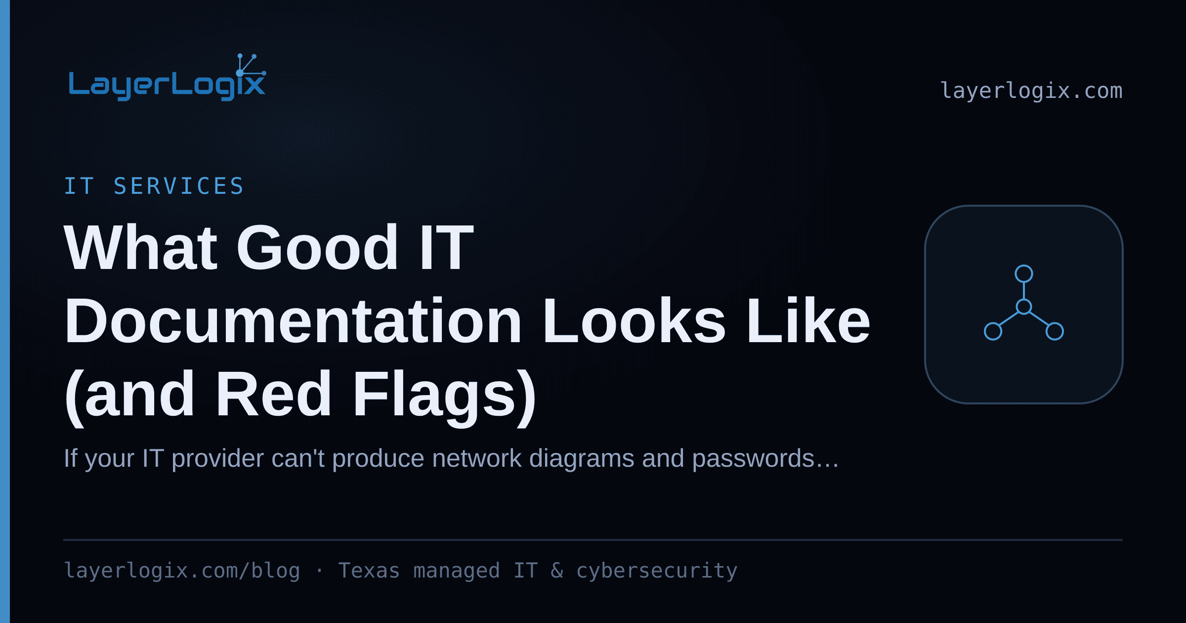 What Good IT Documentation Looks Like (and Red Flags) — IT Services article cover card from LayerLogix, with a network topology icon