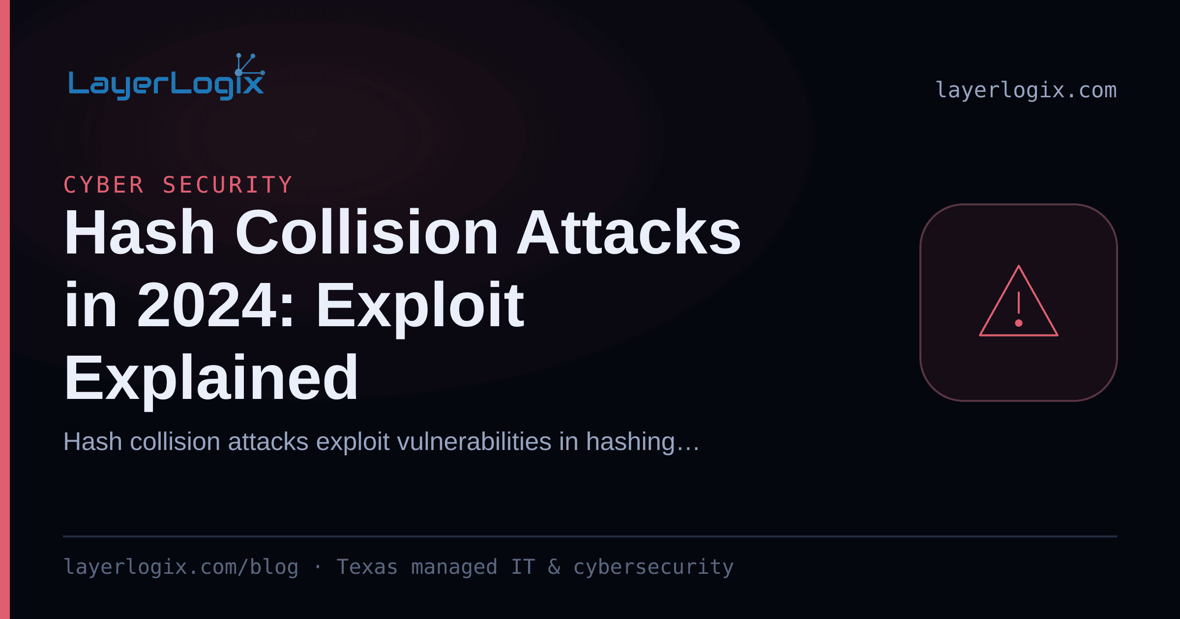 Hash Collision Attacks in 2024: Exploit Explained — Cyber Security article cover card from LayerLogix, with a warning alert icon