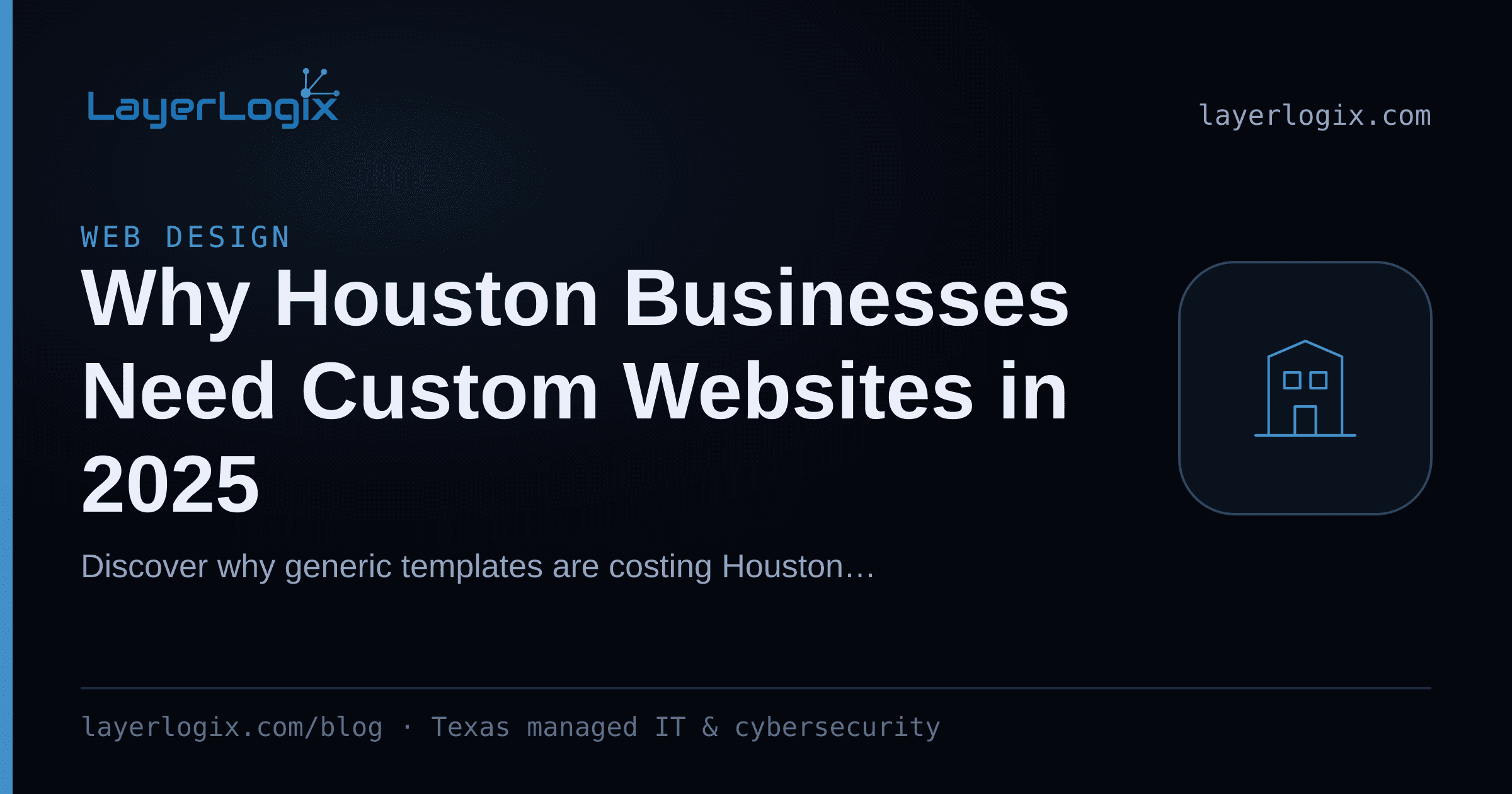 Why Houston Businesses Need Custom Websites in 2025 — Web Design article cover card from LayerLogix, with a office building icon
