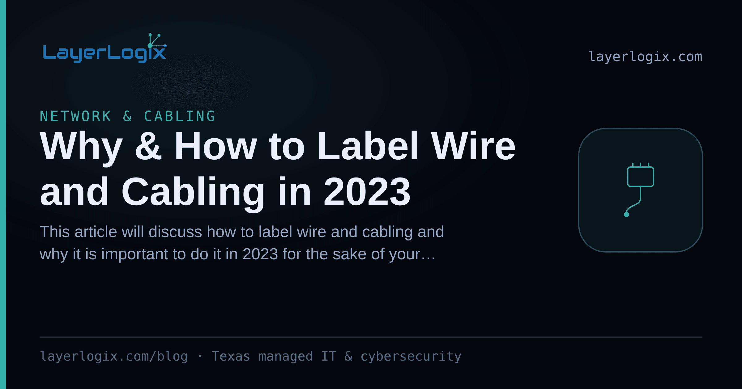 Why & How to Label Wire and Cabling in 2023 — Network & Cabling article cover card from LayerLogix, with a network cable connector icon