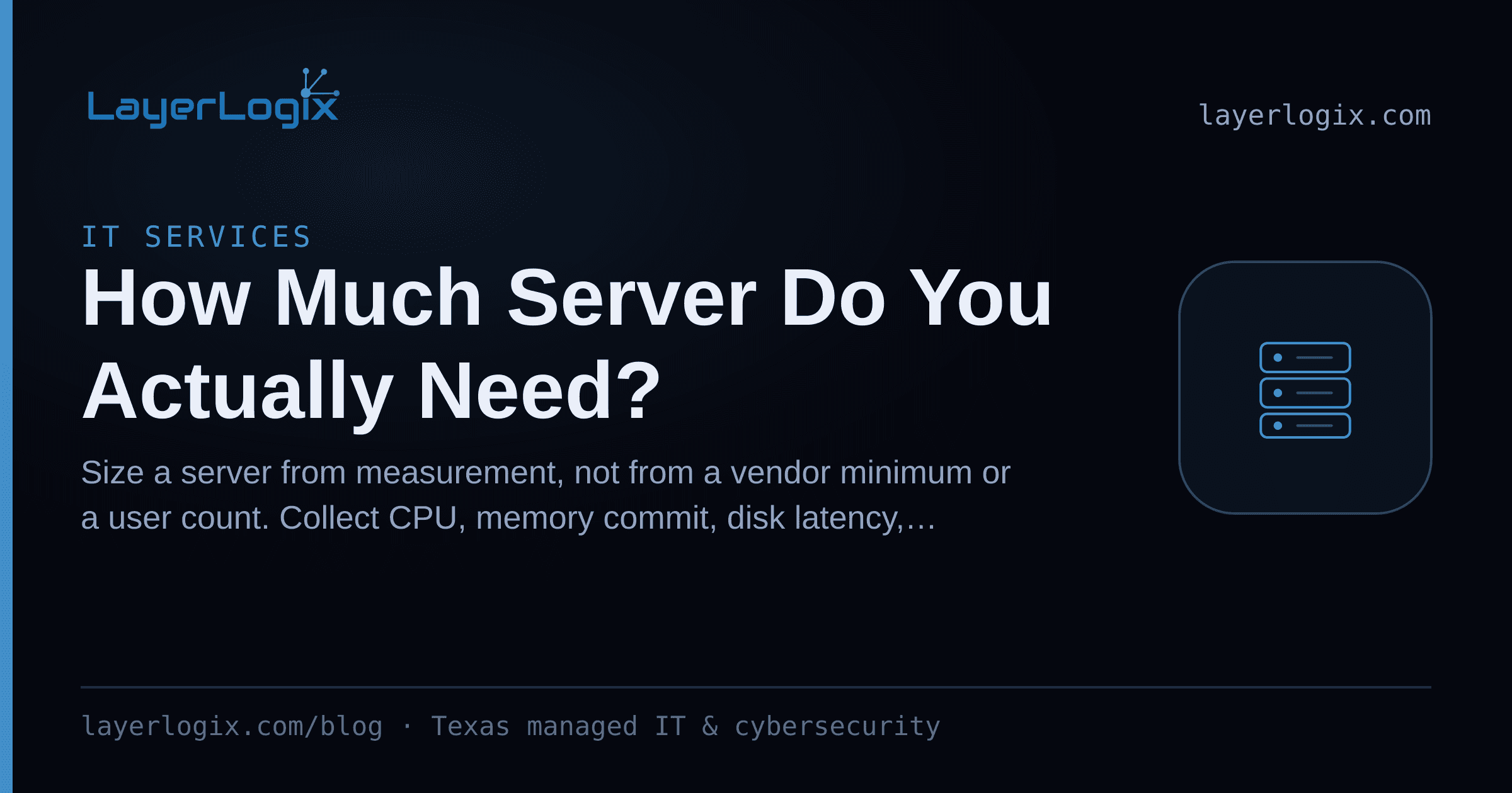 How Much Server Do You Actually Need? — IT Services article cover card from LayerLogix, with a server rack icon