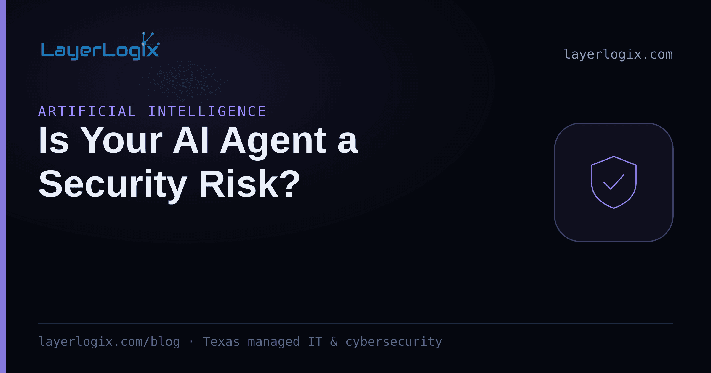 Is Your AI Agent a Security Risk? — Artificial Intelligence article cover card from LayerLogix, with a shield icon
