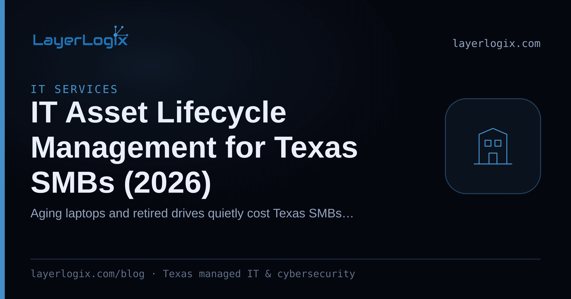 IT Asset Lifecycle Management for Texas SMBs (2026) — IT Services article cover card from LayerLogix, with a office building icon