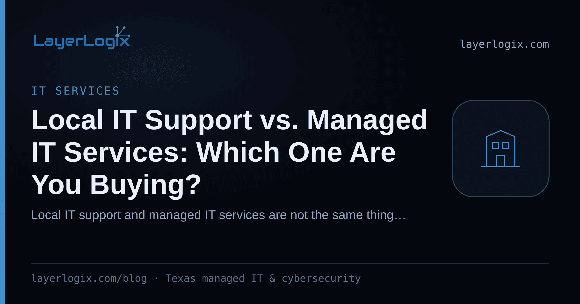 Local IT Support vs. Managed IT Services: Which One Are You Buying? — IT Services article cover card from LayerLogix, with a office building icon