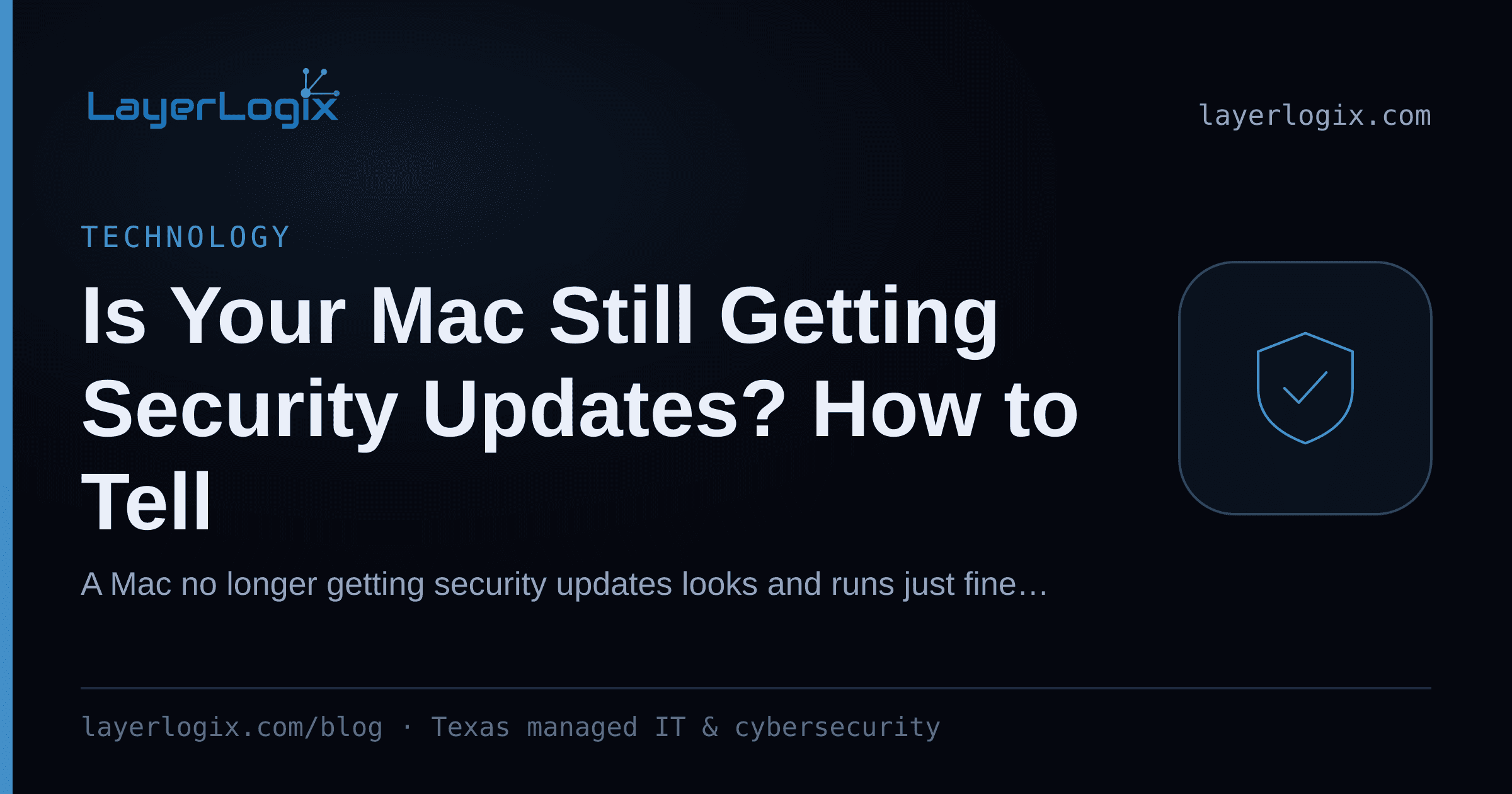 Is Your Mac Still Getting Security Updates? How to Tell — Technology article cover card from LayerLogix, with a shield icon
