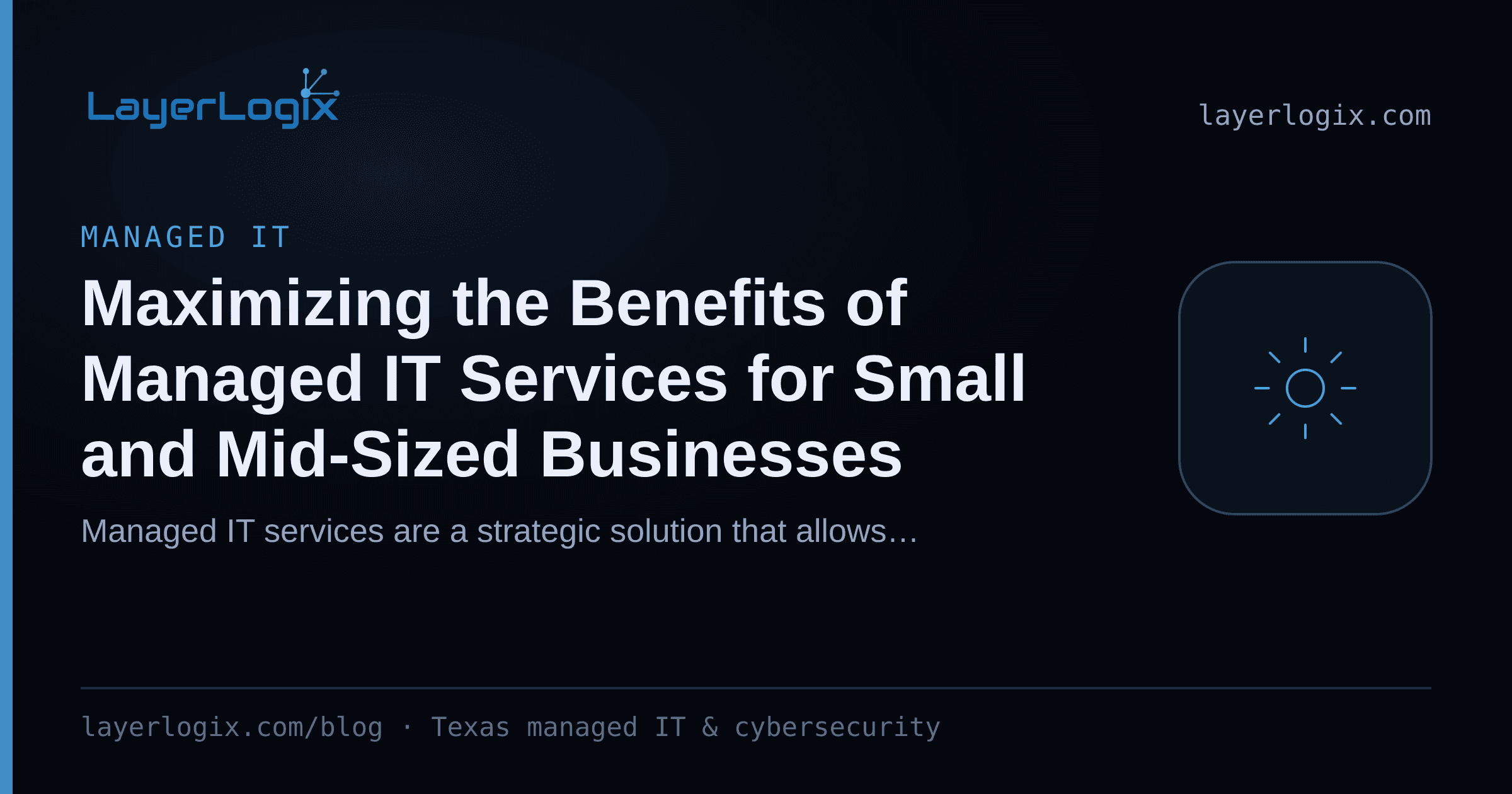 Maximizing the Benefits of Managed IT Services for Small and Mid-Sized Businesses — Managed IT article cover card from LayerLogix, with a managed service gear icon