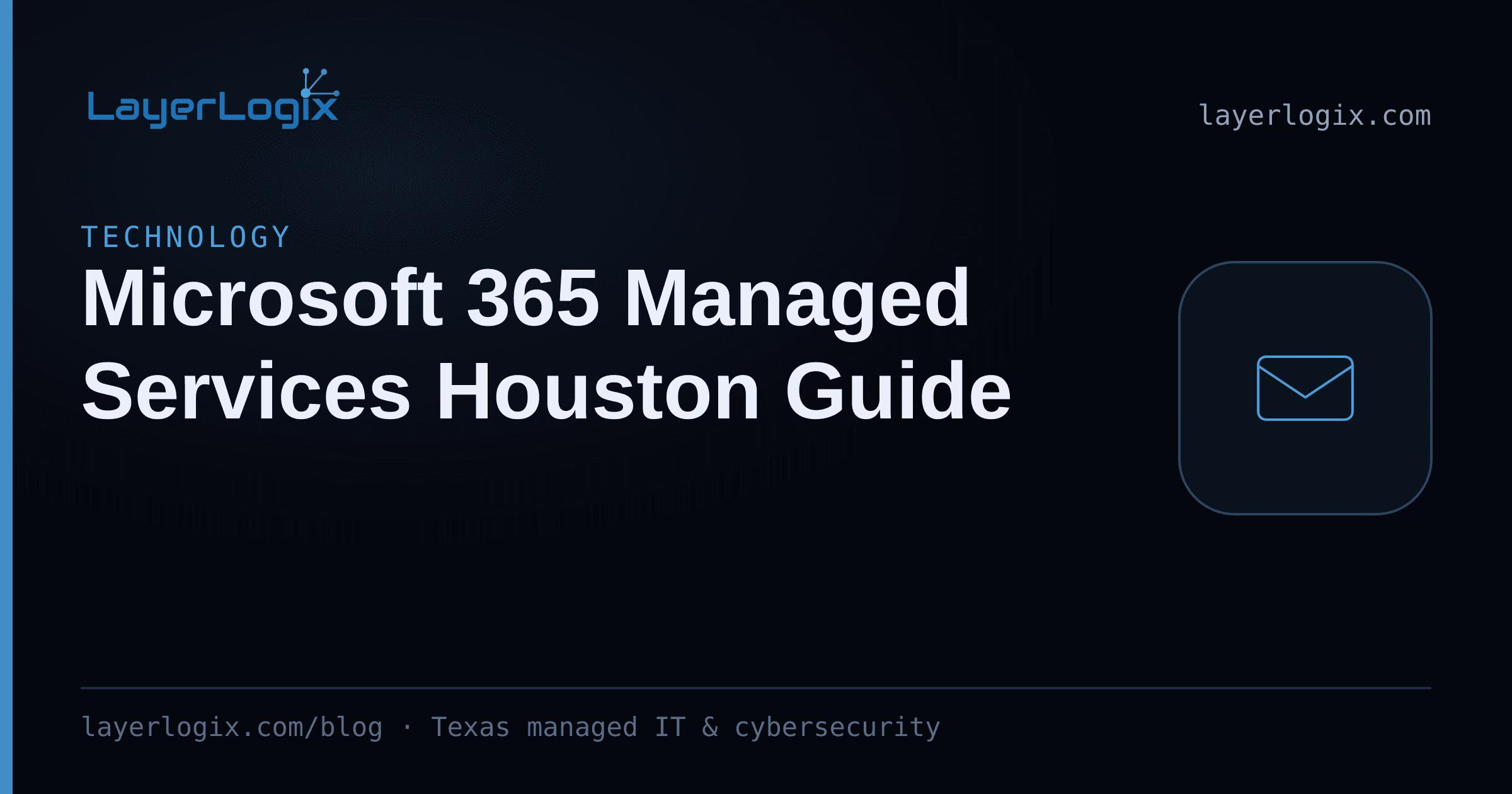Microsoft 365 Managed Services Houston Guide — Technology article cover card from LayerLogix, with a email envelope icon
