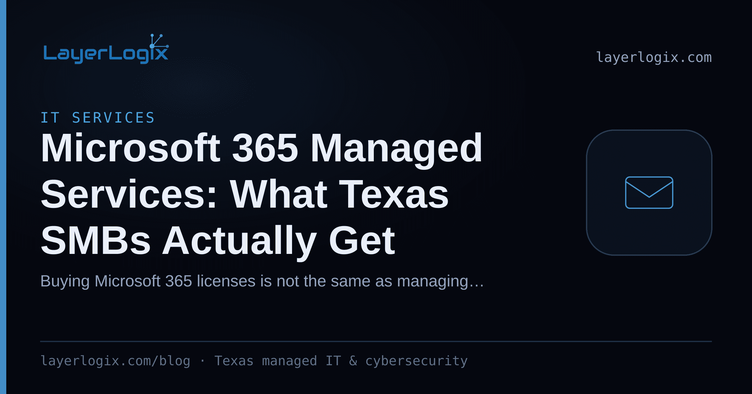 Microsoft 365 Managed Services: What Texas SMBs Actually Get — IT Services article cover card from LayerLogix, with a email envelope icon
