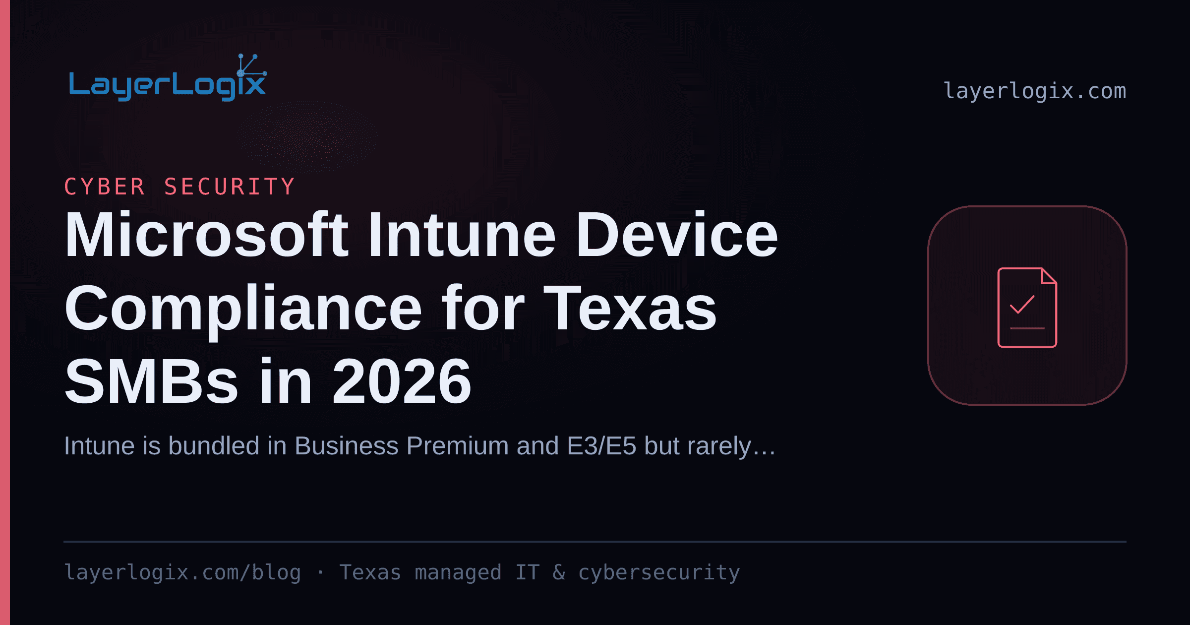 Microsoft Intune Device Compliance for Texas SMBs in 2026 — Cyber Security article cover card from LayerLogix, with a compliance checklist icon