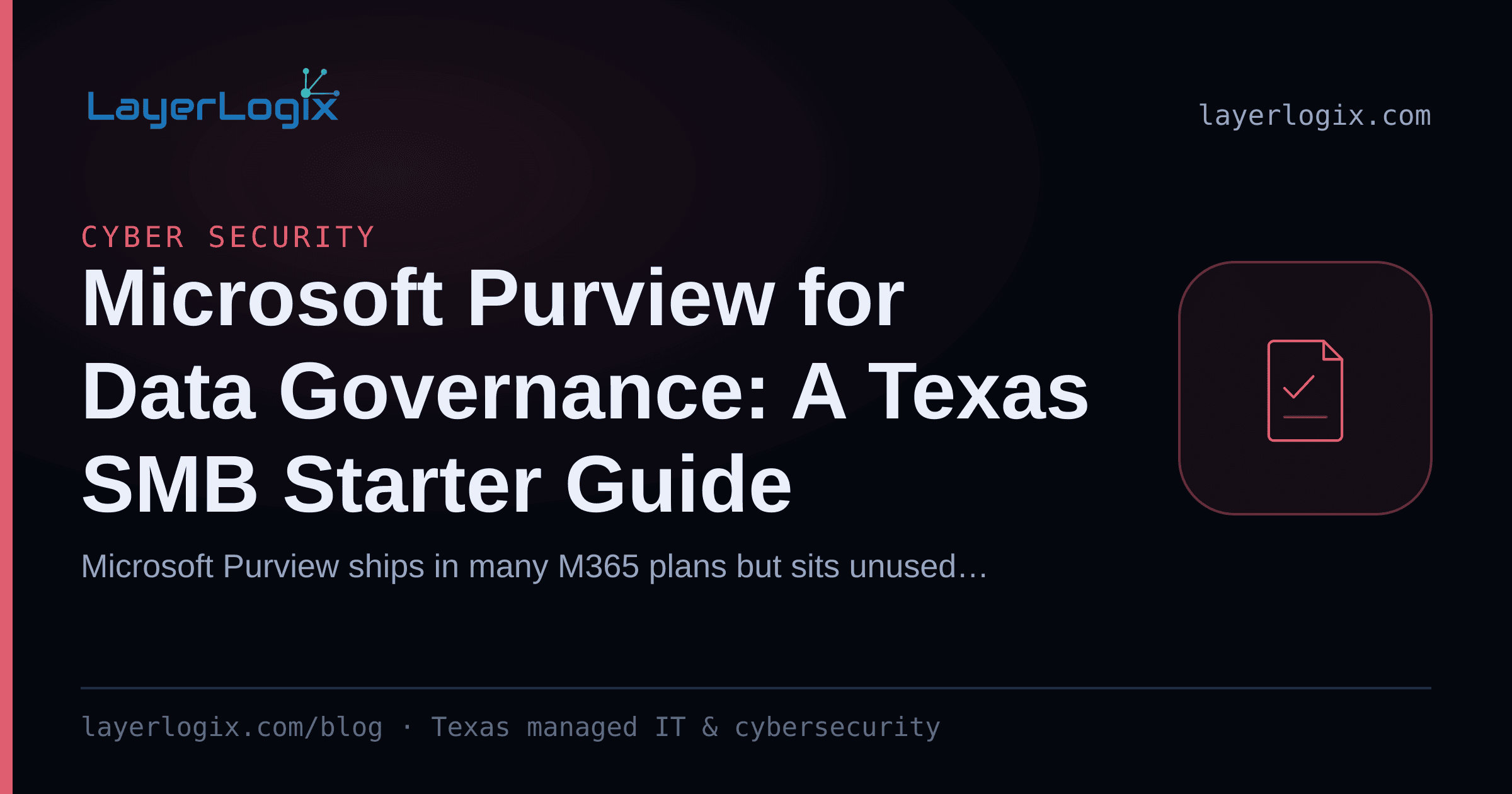 Microsoft Purview for Data Governance: A Texas SMB Starter Guide — Cyber Security article cover card from LayerLogix, with a compliance checklist icon