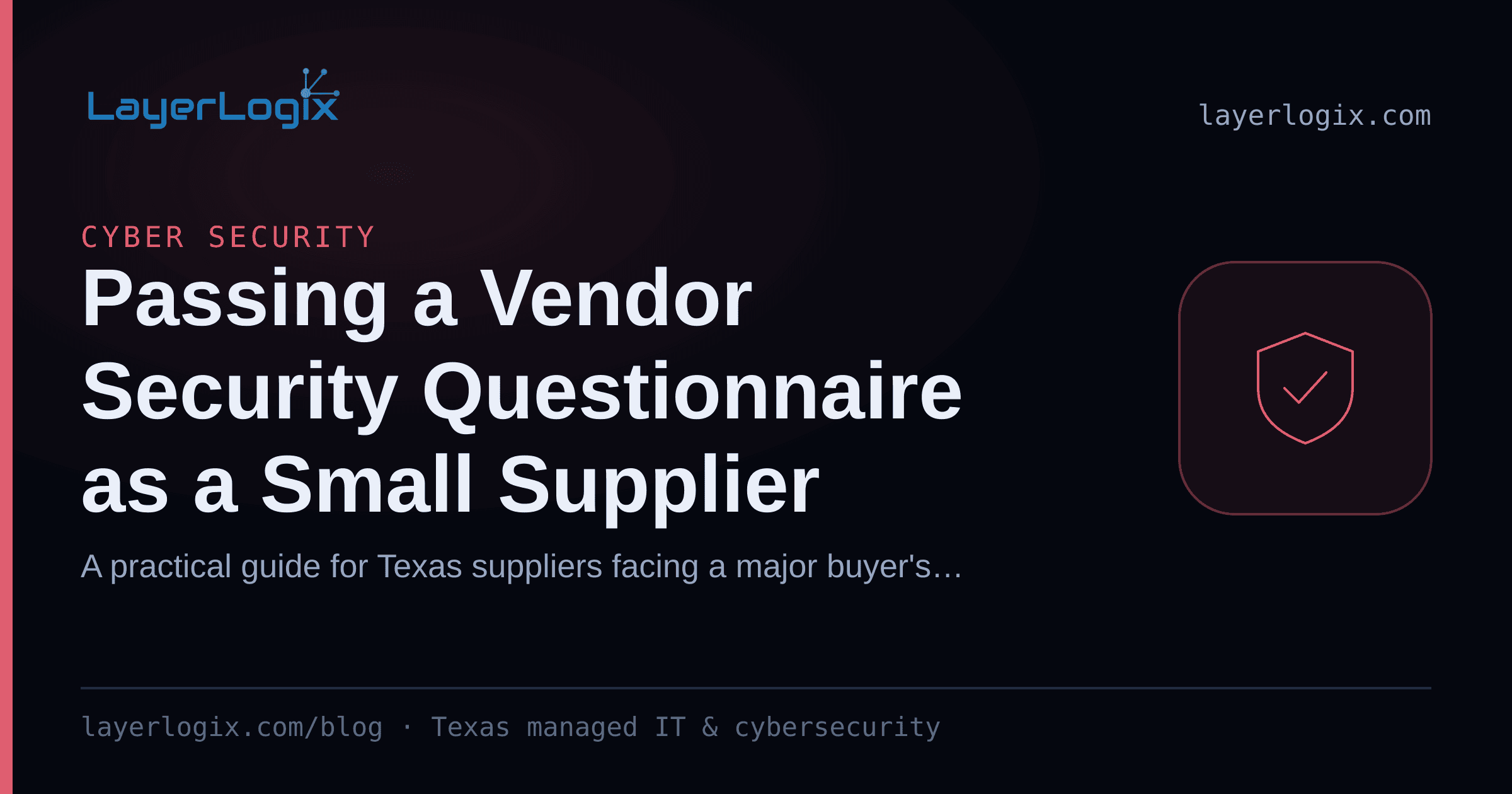 Passing a Vendor Security Questionnaire as a Small Supplier — Cyber Security article cover card from LayerLogix, with a shield icon