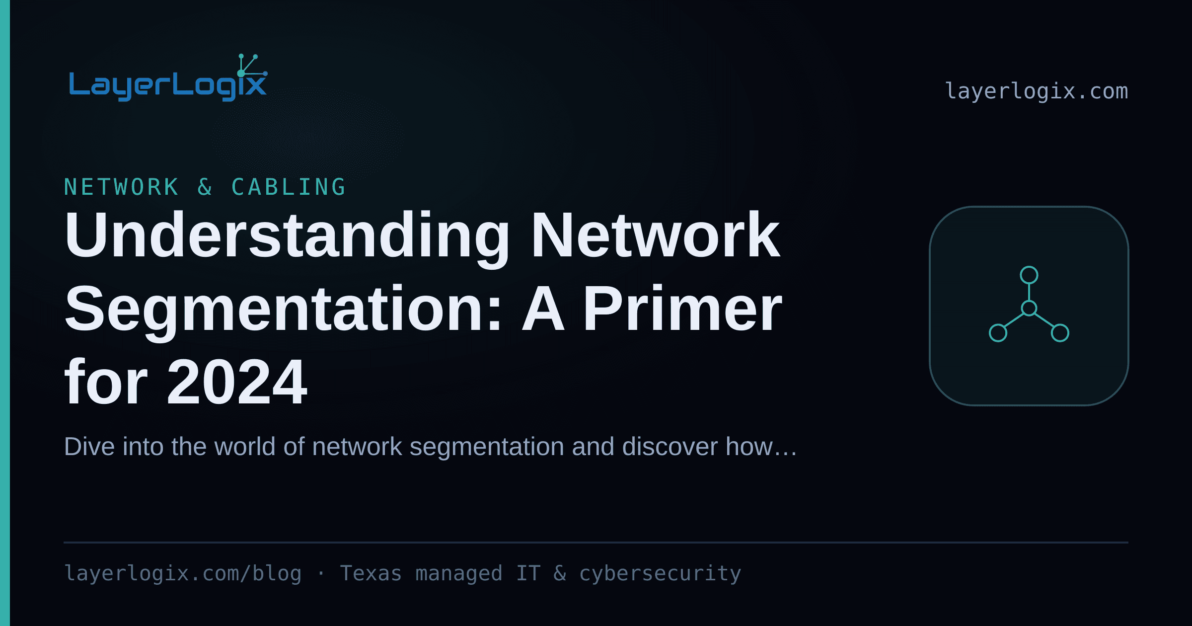 Understanding Network Segmentation: A Primer for 2024 — Network & Cabling article cover card from LayerLogix, with a network topology icon