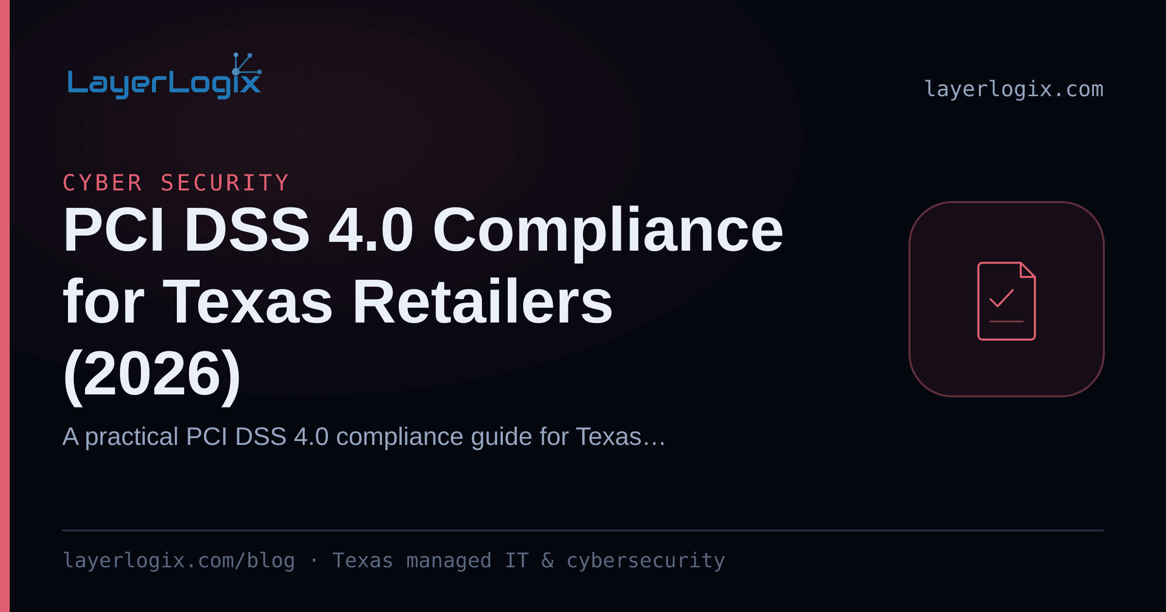 PCI DSS 4.0 Compliance for Texas Retailers (2026) — Cyber Security article cover card from LayerLogix, with a compliance checklist icon