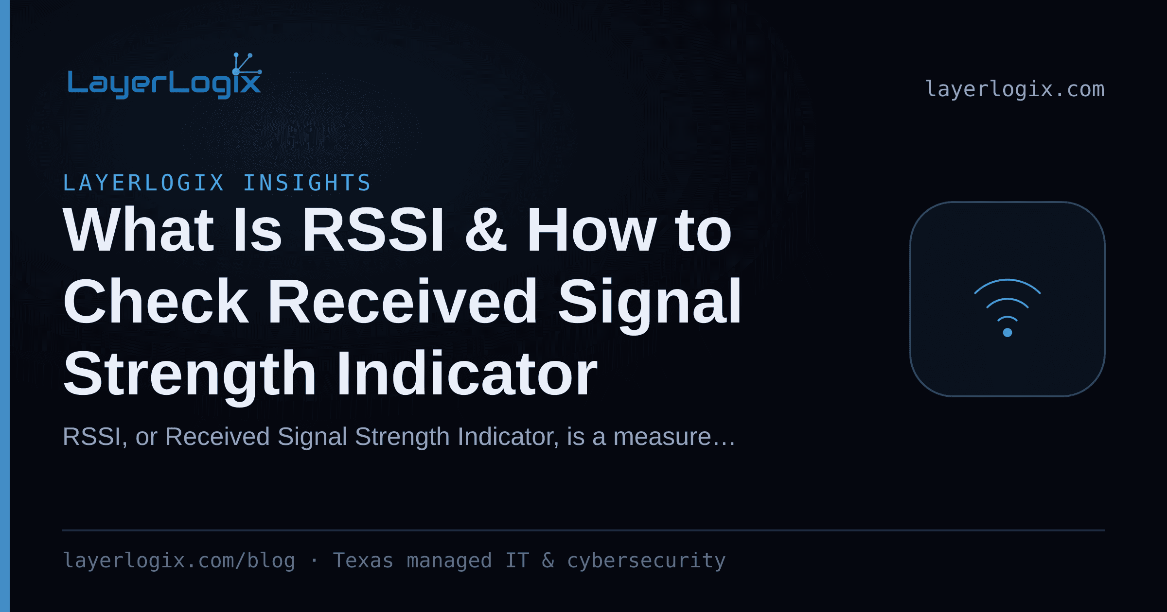 What Is RSSI & How to Check Received Signal Strength Indicator — LayerLogix Insights article cover card from LayerLogix, with a wireless signal icon