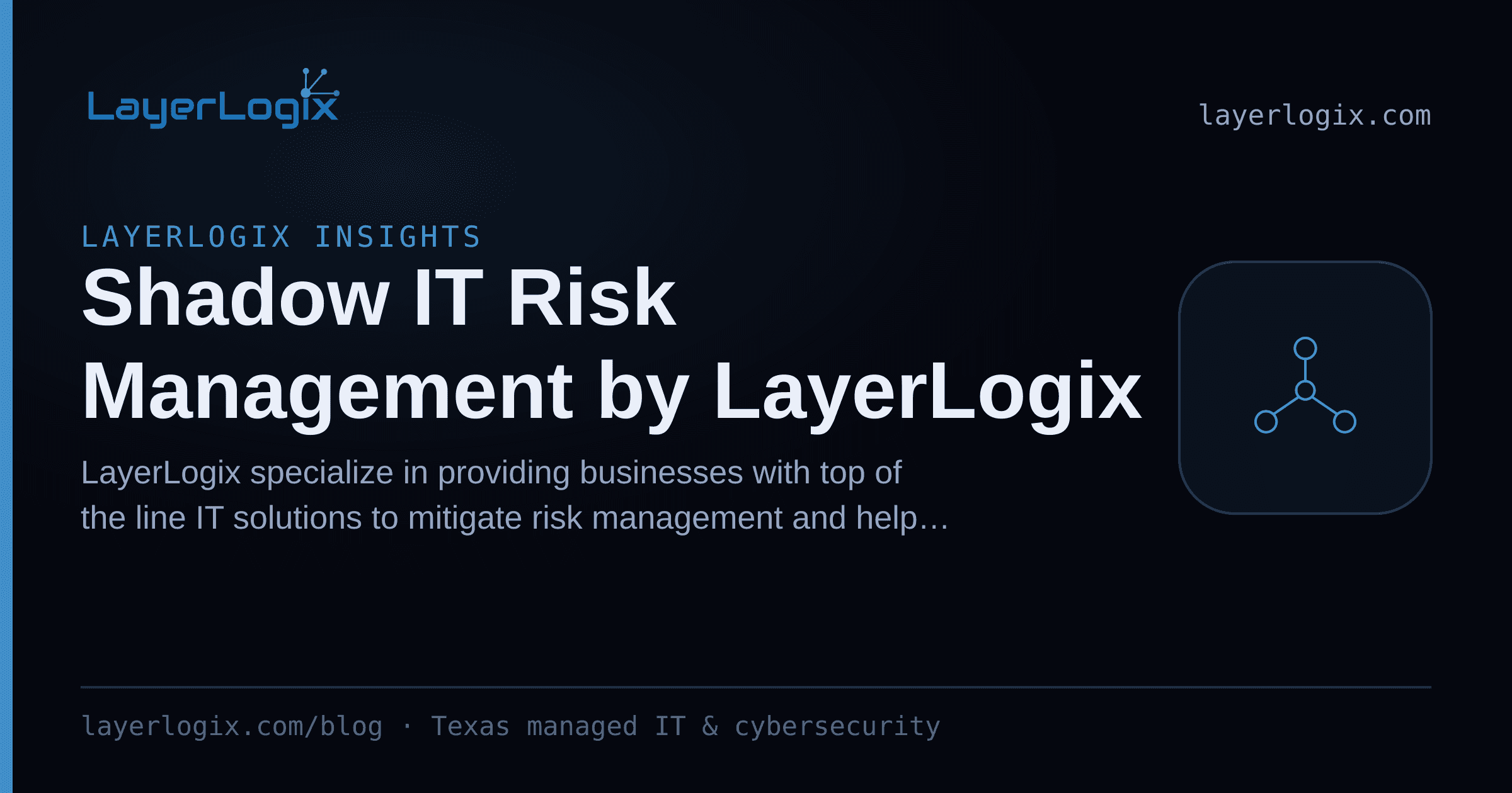 Shadow IT Risk Management by LayerLogix — LayerLogix Insights article cover card from LayerLogix, with a network topology icon