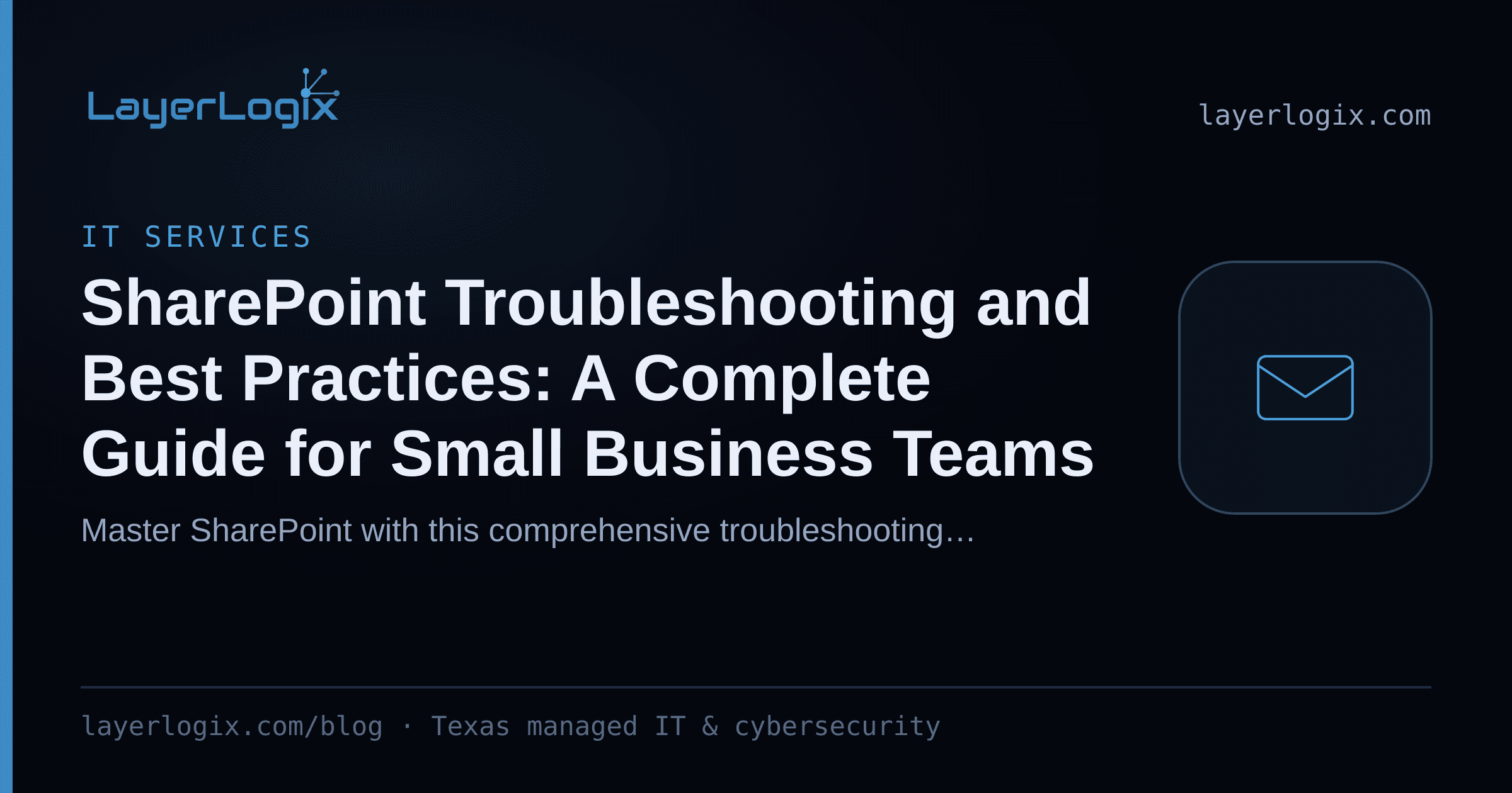 SharePoint Troubleshooting and Best Practices: A Complete Guide for Small Business Teams — IT Services article cover card from LayerLogix, with a email envelope icon
