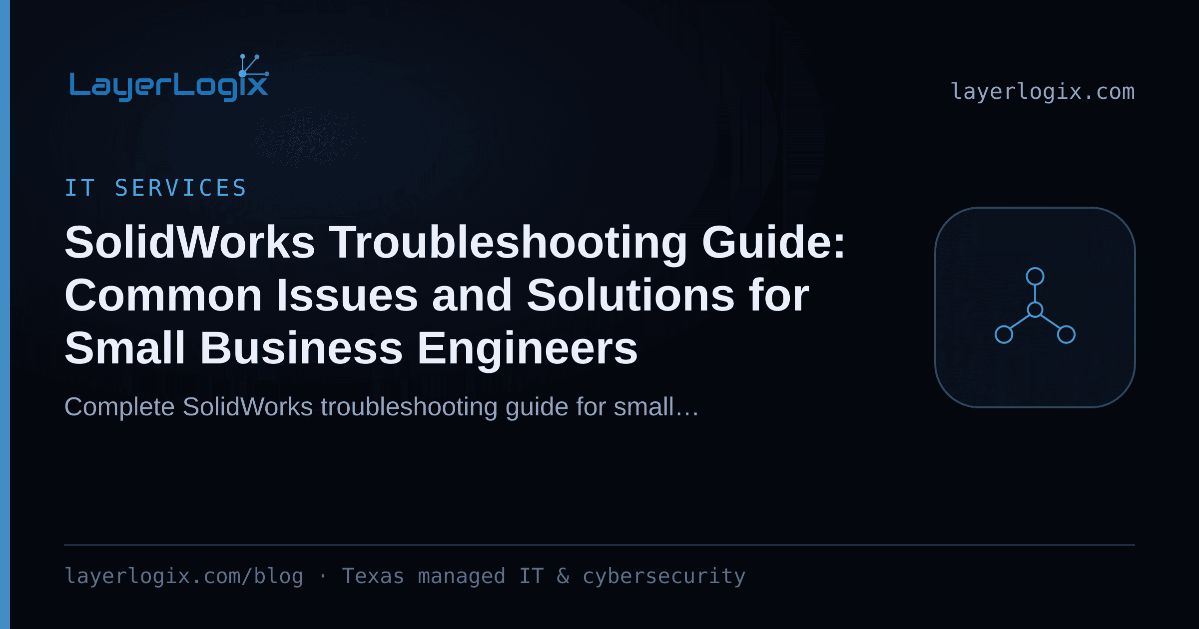 SolidWorks Troubleshooting Guide: Common Issues and Solutions for Small Business Engineers — IT Services article cover card from LayerLogix, with a network topology icon