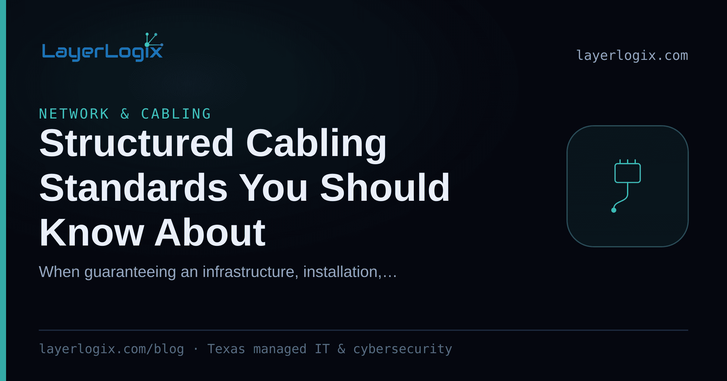 Structured Cabling Standards You Should Know About — Network & Cabling article cover card from LayerLogix, with a network cable connector icon