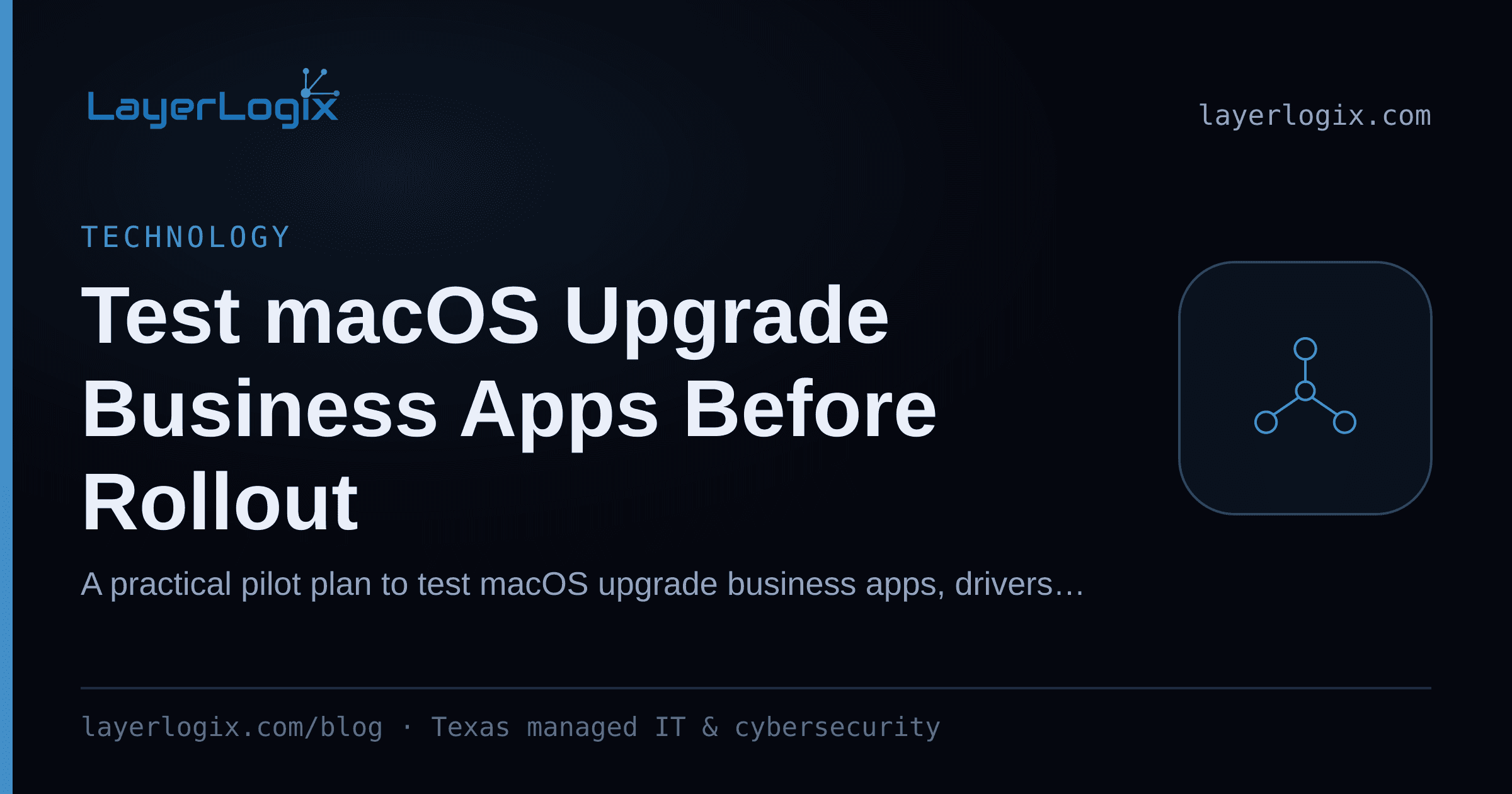 Test macOS Upgrade Business Apps Before Rollout — Technology article cover card from LayerLogix, with a network topology icon