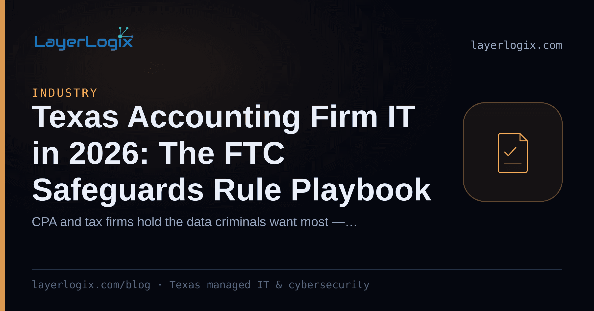 Texas Accounting Firm IT in 2026: The FTC Safeguards Rule Playbook — Industry article cover card from LayerLogix, with a compliance checklist icon