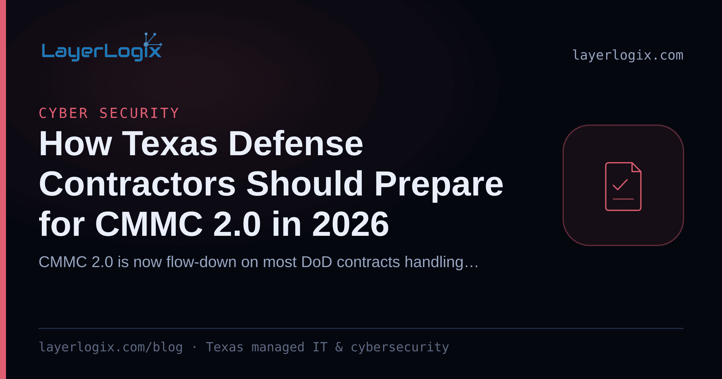 How Texas Defense Contractors Should Prepare for CMMC 2.0 in 2026 — Cyber Security article cover card from LayerLogix, with a compliance checklist icon