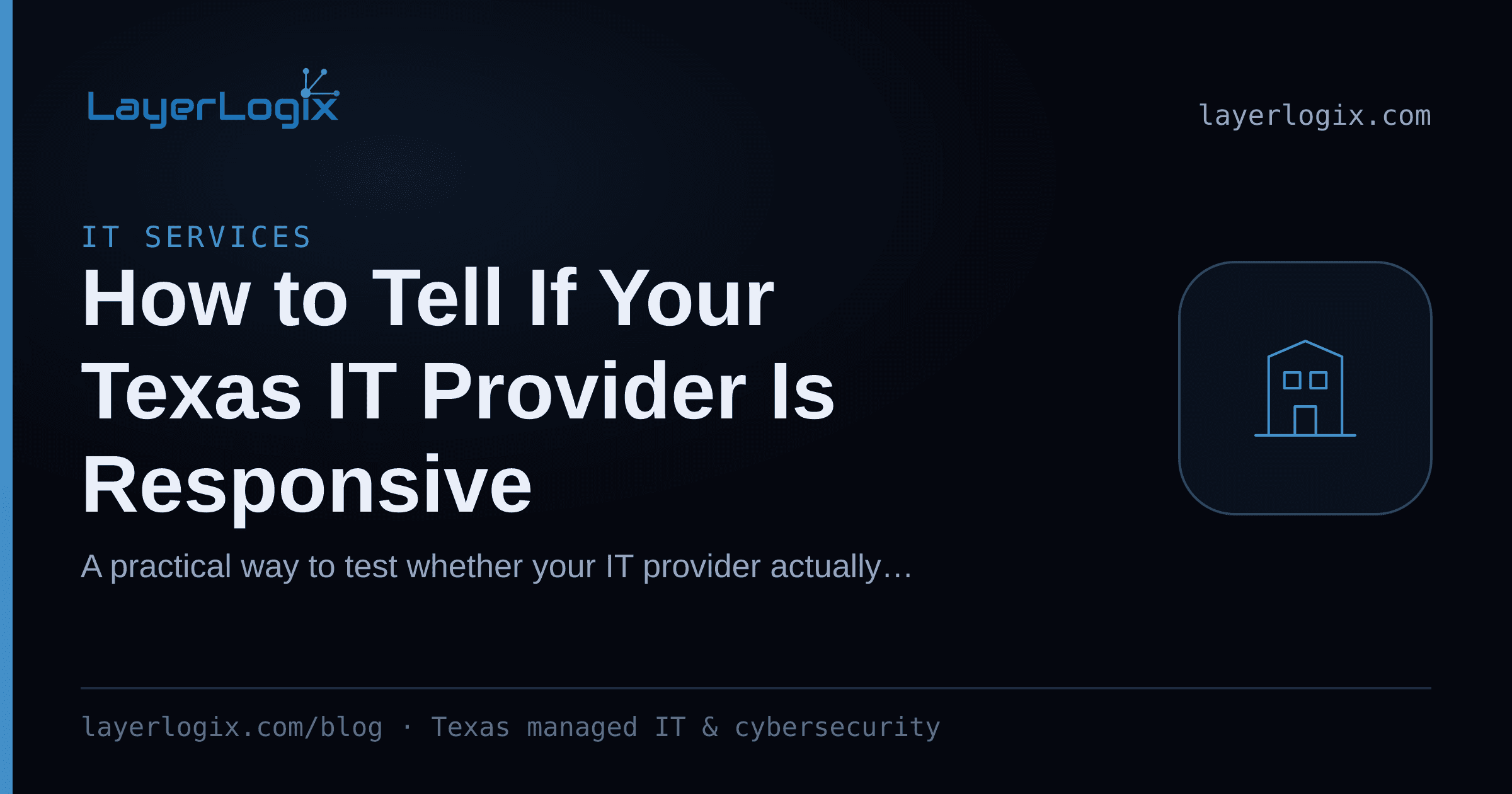 How to Tell If Your Texas IT Provider Is Responsive — IT Services article cover card from LayerLogix, with a office building icon