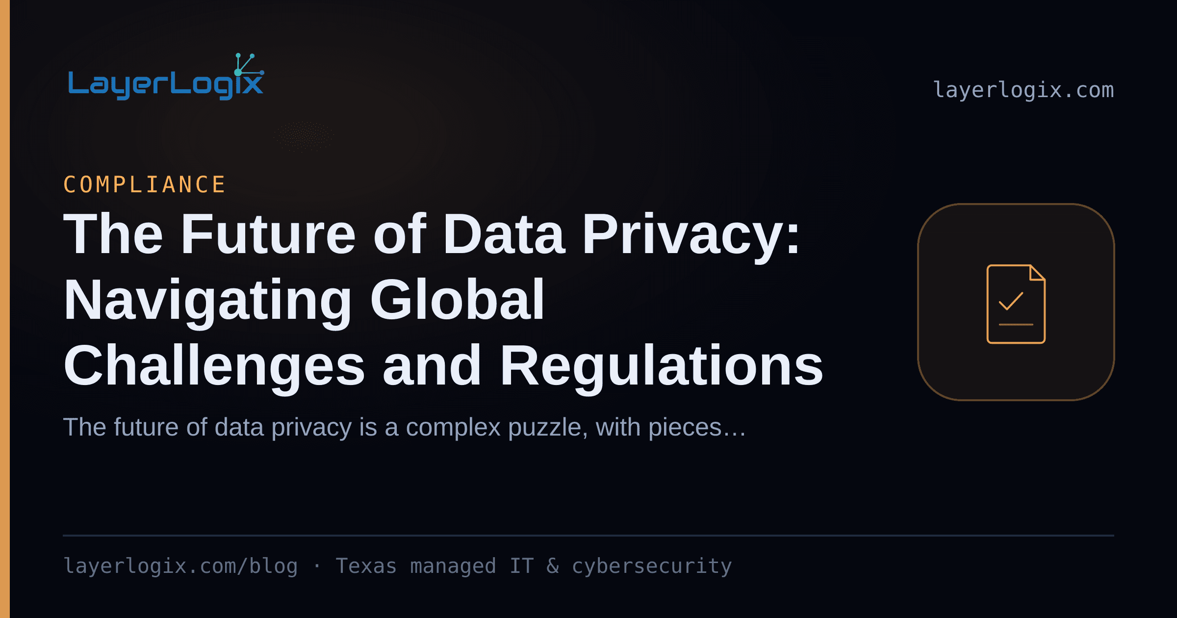 The Future of Data Privacy: Navigating Global Challenges and Regulations — Compliance article cover card from LayerLogix, with a compliance checklist icon