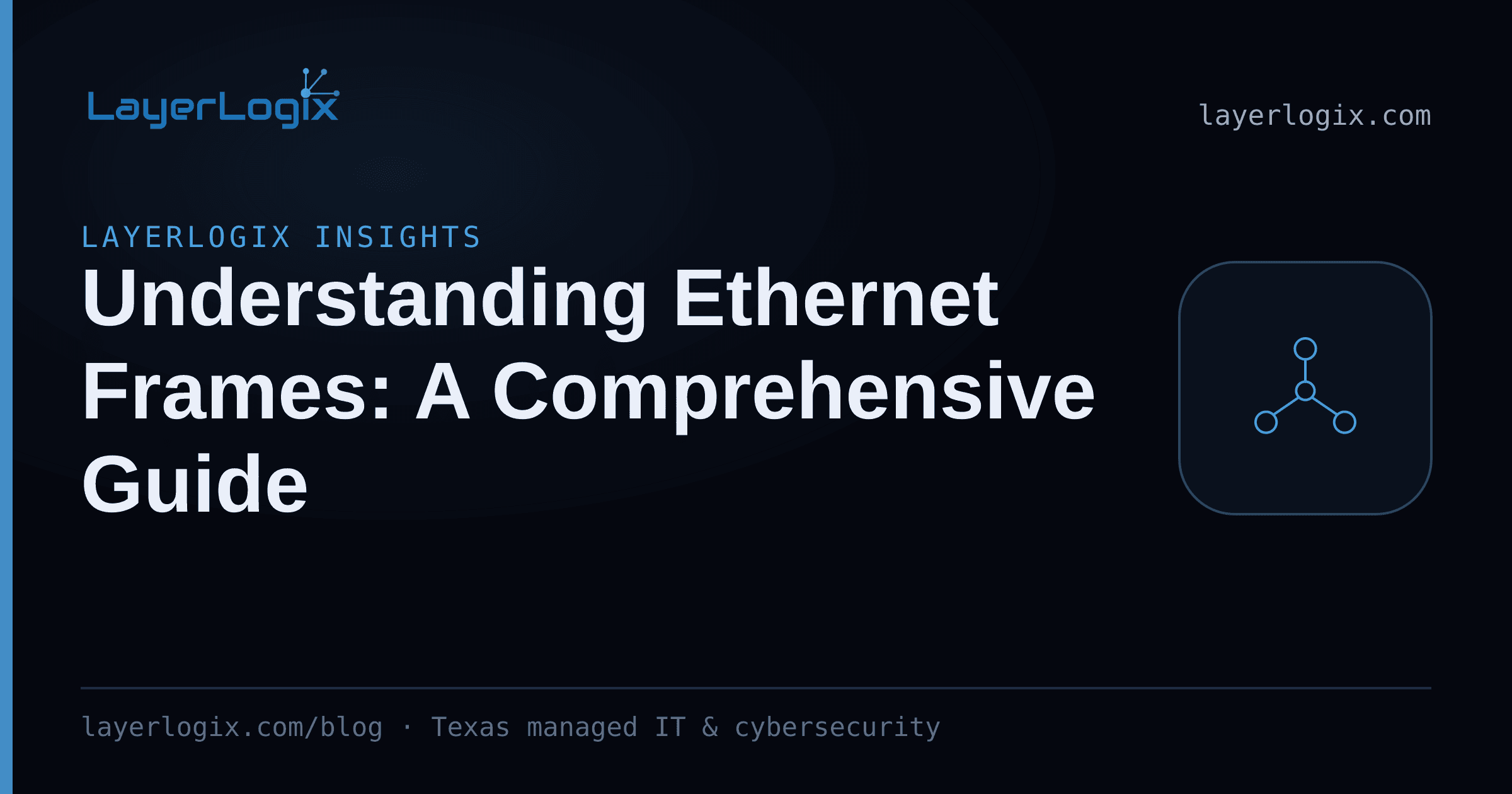 Understanding Ethernet Frames: A Comprehensive Guide — LayerLogix Insights article cover card from LayerLogix, with a network topology icon