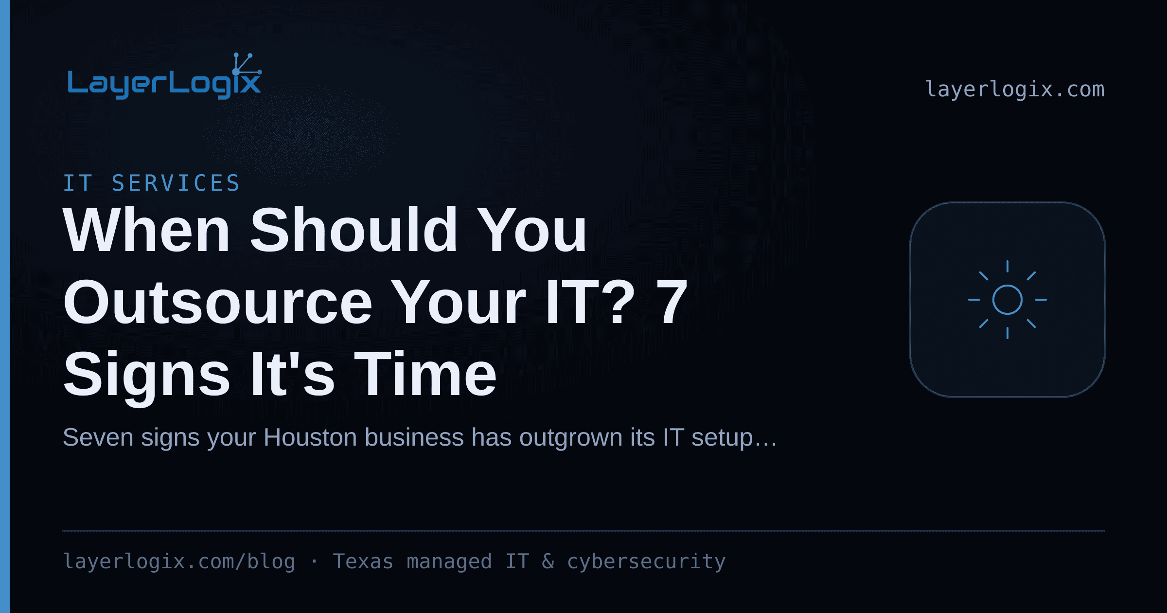When Should You Outsource Your IT? 7 Signs It's Time — IT Services article cover card from LayerLogix, with a managed service gear icon