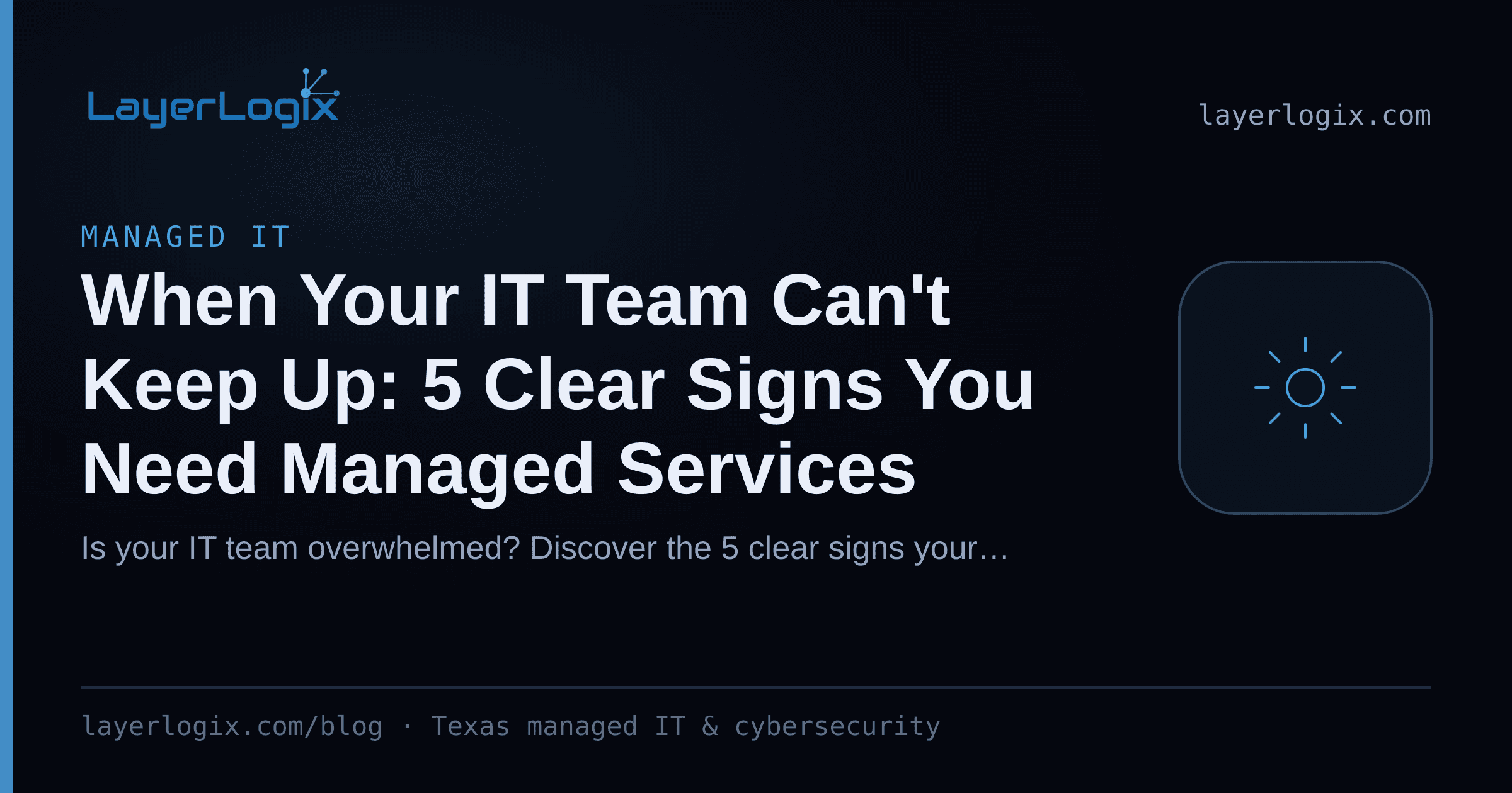 When Your IT Team Can't Keep Up: 5 Clear Signs You Need Managed Services — Managed IT article cover card from LayerLogix, with a managed service gear icon
