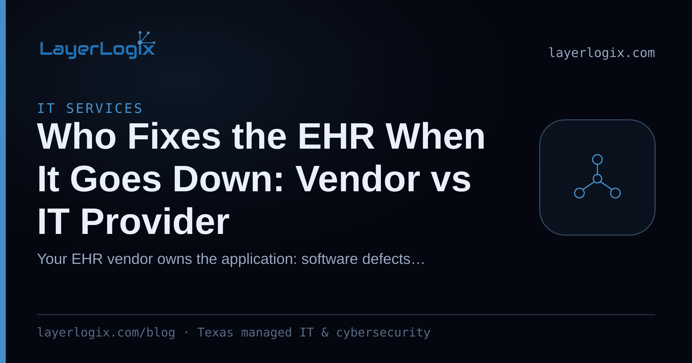Who Fixes the EHR When It Goes Down: Vendor vs IT Provider — IT Services article cover card from LayerLogix, with a network topology icon