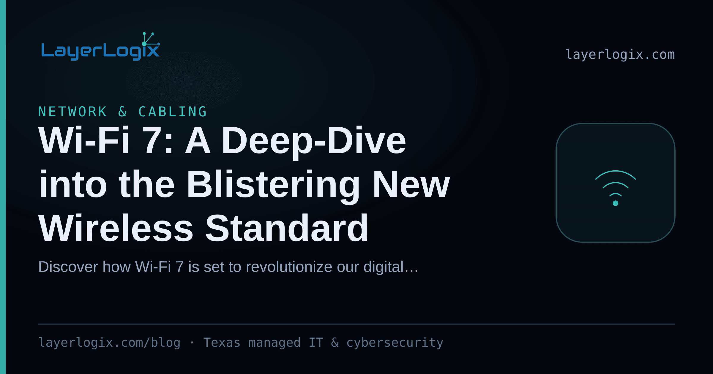 Wi-Fi 7: A Deep-Dive into the Blistering New Wireless Standard — Network & Cabling article cover card from LayerLogix, with a wireless signal icon