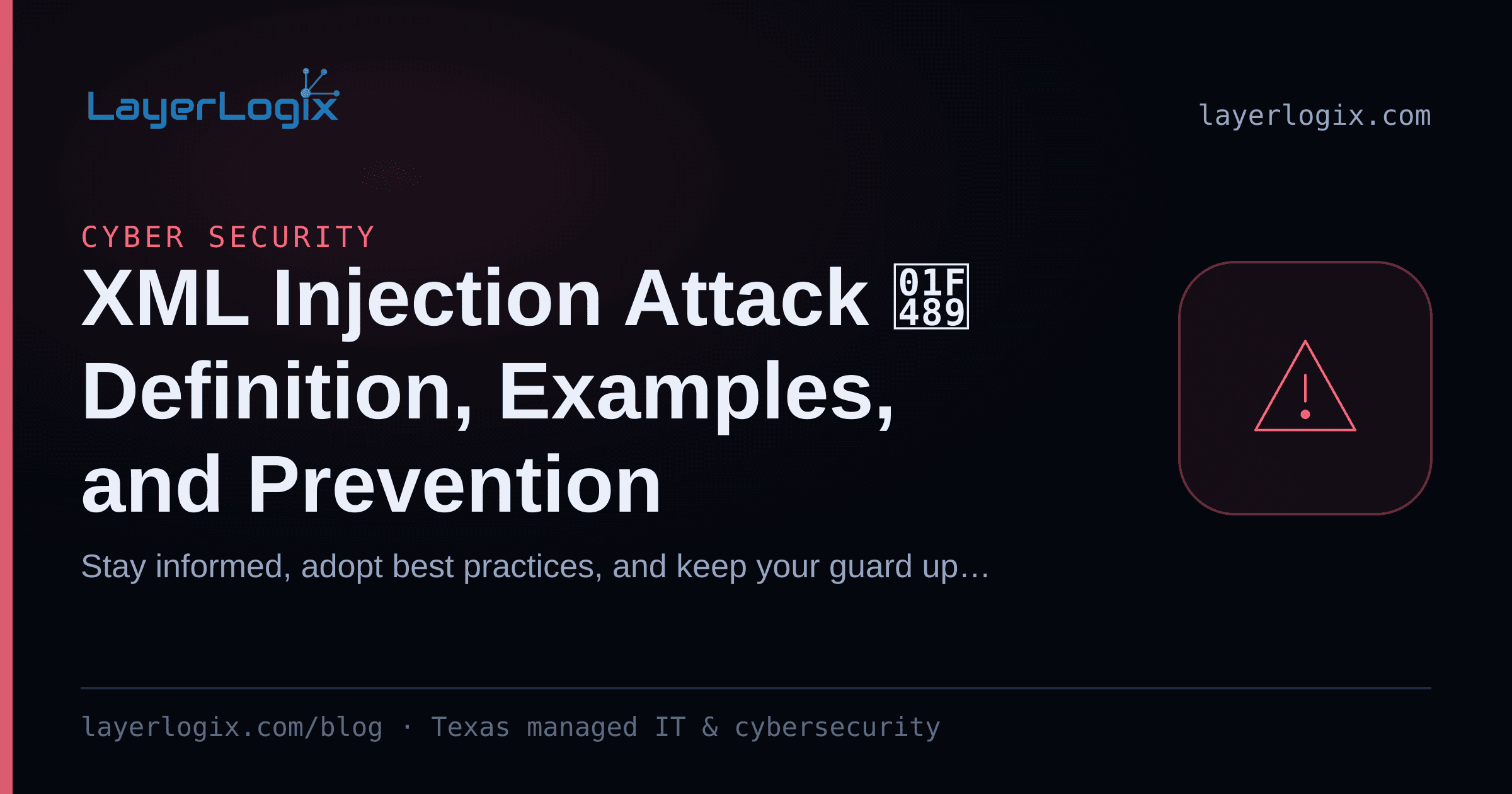 XML Injection Attack 💉 Definition, Examples, and Prevention — Cyber Security article cover card from LayerLogix, with a warning alert icon